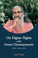 On Higher Flights with Swami Chinmayananda (Book 2)