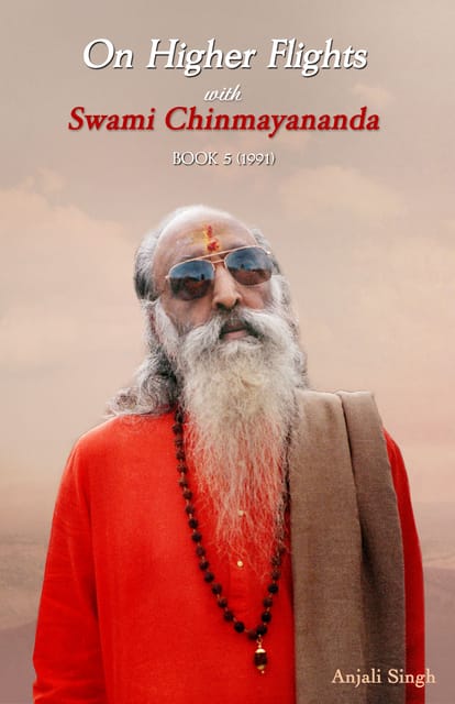 On Higher Flights with Swami Chinmayananda (Book 5)