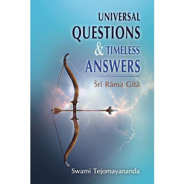 Universal Questions & Timeless Answers - Sri Rama Gita
